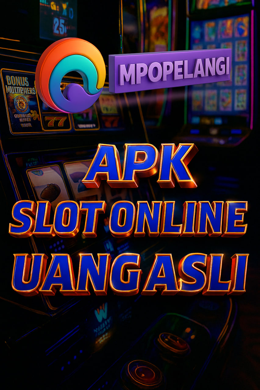 APK SLOT ONLINE UANG ASLI MPOPELANGI – MAIN SLOT GACOR