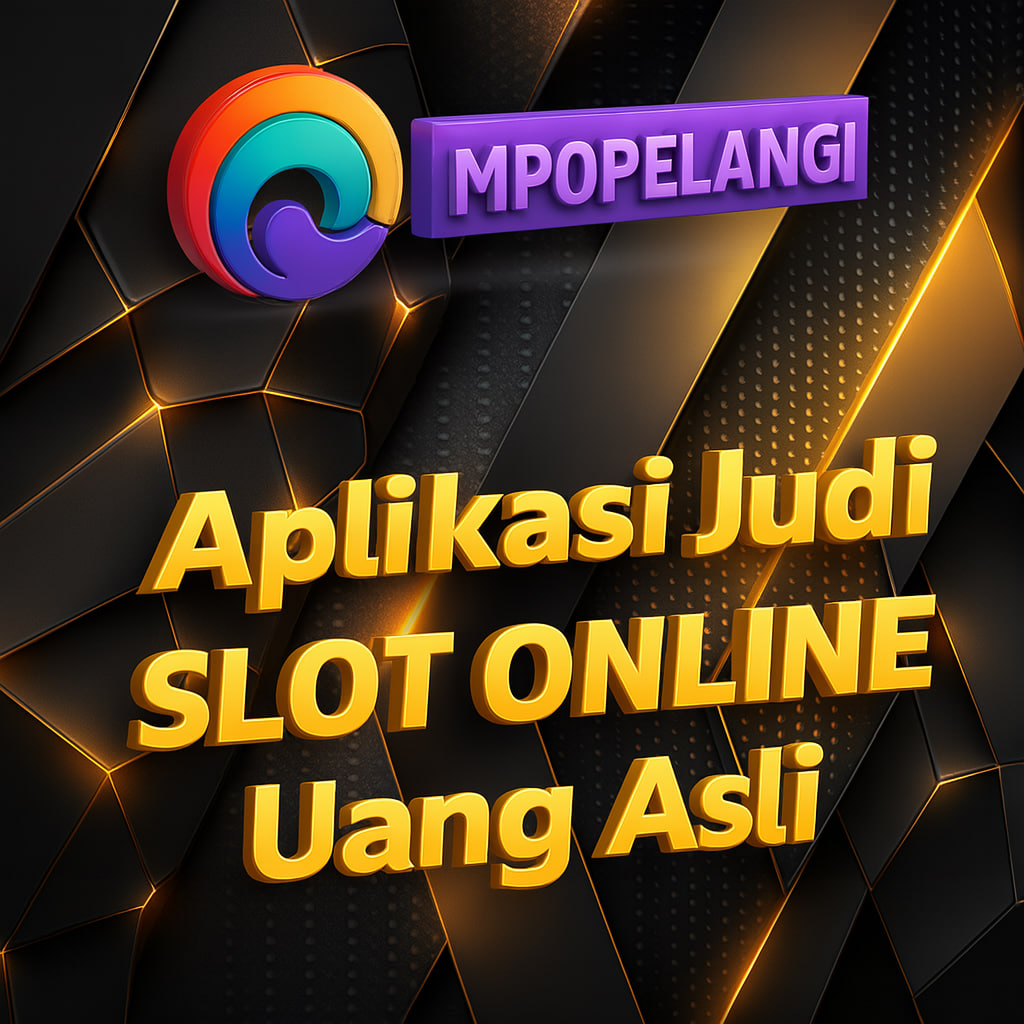 APLIKASI JUDI SLOT ONLINE UANG ASLI MPOPELANGI CUAN DISINI!