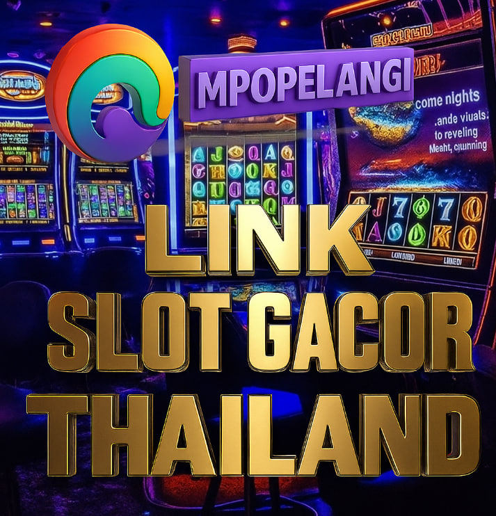Link Slot Gacor Thailand MPOPELANGI: Situs Menuju Maxwin