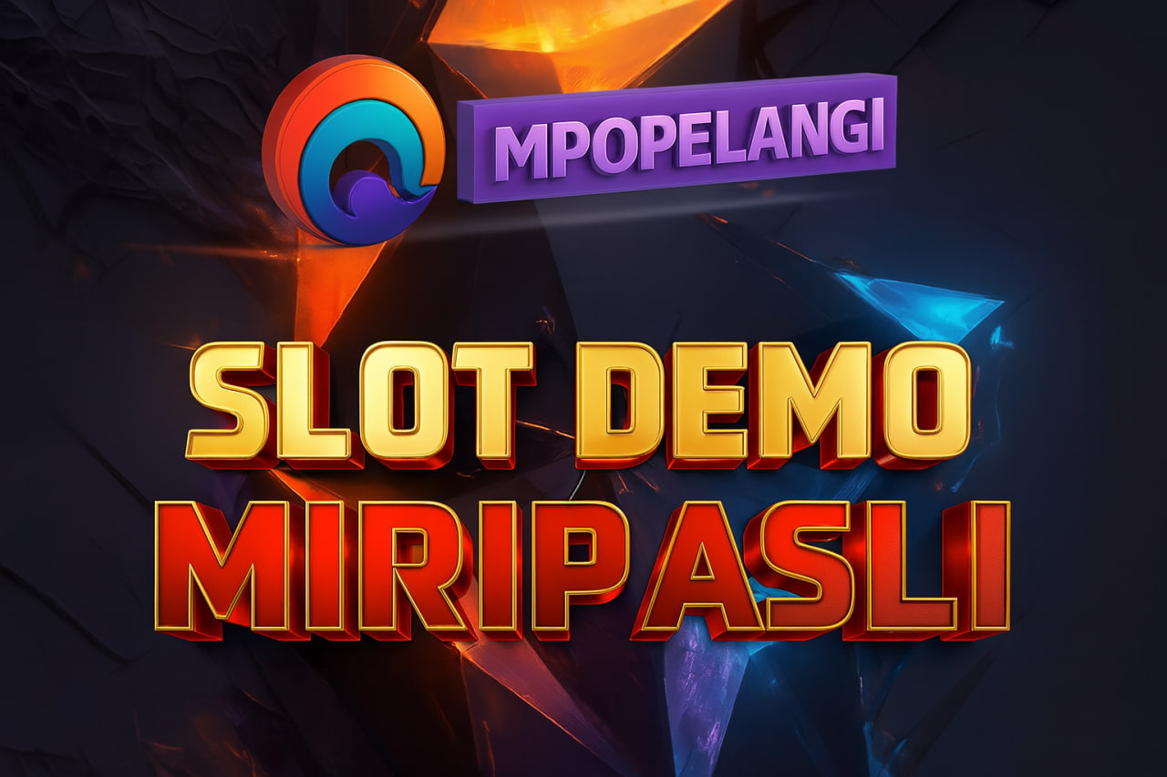 SLOT DEMO MIRIP ASLI MPOPELANGI – MAIN GRATIS TANPA RESIKO!