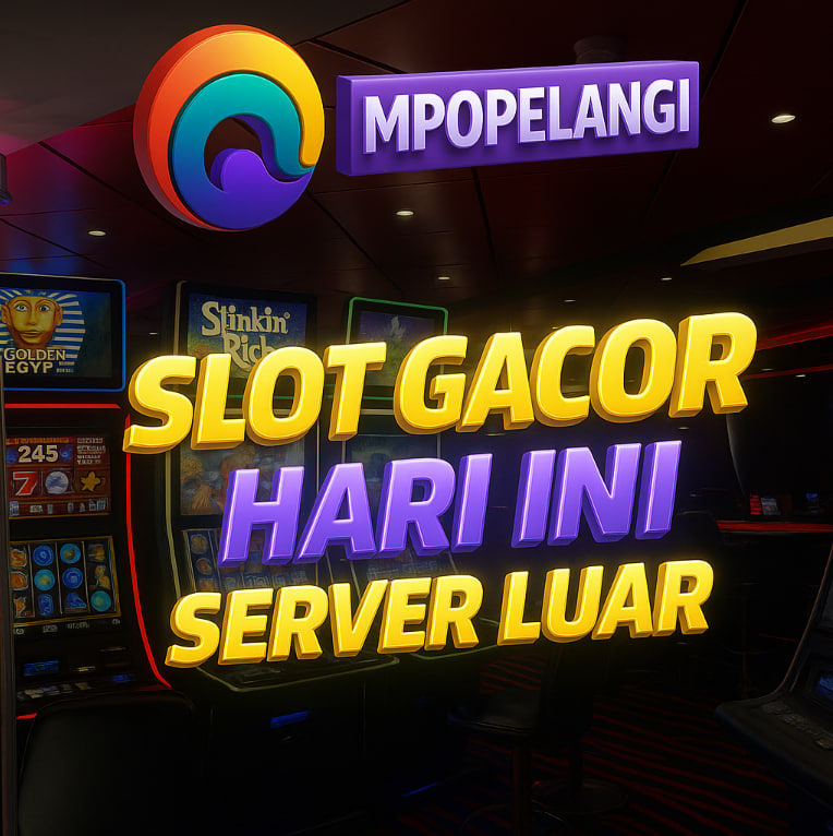 Slot Gacor Hari Ini Server Luar MPOPELANGI – Cuan Maksimal