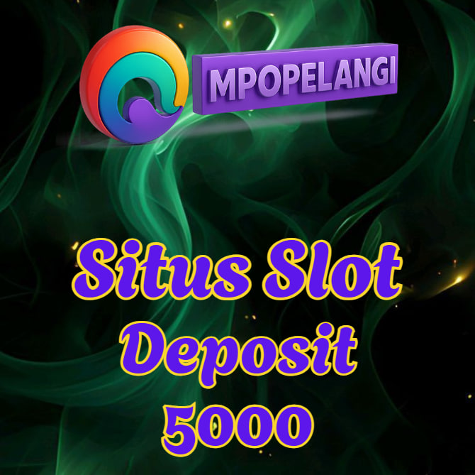 Situs Slot Deposit 5000 MPOPELANGI, Modal Kecil Auto Cuan!