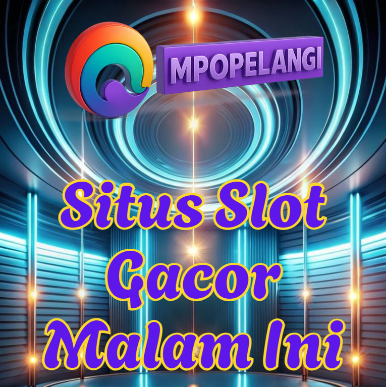 Situs Slot Gacor Malam Ini MPOPELANGI, Auto Maxwin!